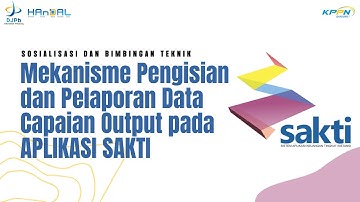 Mekanisme Pengisian dan Pelaporan Data Capaian Output pada Aplikasi SAKTI