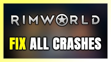 FIX Rimworld Crashing, Freezing, Not Launching, Stuck & Black Screen