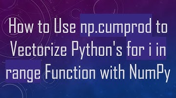 How to Use np.cumprod to Vectorize Python