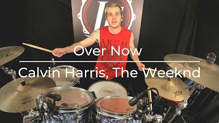Calvin Harris , The Weeknd - Over Now - Drum Cover | JF Nolet