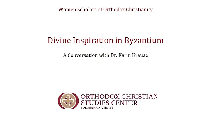 Divine Inspiration in Byzantium: Dr. Karin Krause