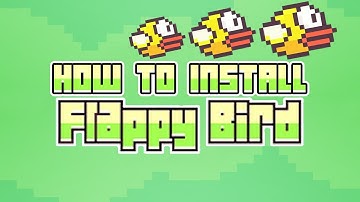 How To Install FLAPPY BIRD on Android After Being Removed From The Marketplace! (Tutorial)