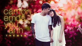 Video thumbnail of "CÁM ƠN EM ĐÃ YÊU ANH || THE MEN || AUDIO OFFICIAL"