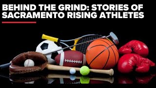 Behind the Grind: Stories of Sacramento rising athletes | ABC10+ Sports