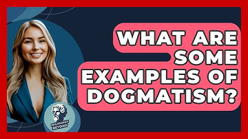 What Are Some Examples Of Dogmatism? - Philosophy Beyond