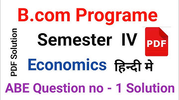 Q.1 Answer Economics B.com Programe Semester IV ABE Solution in Hindi Sol Du