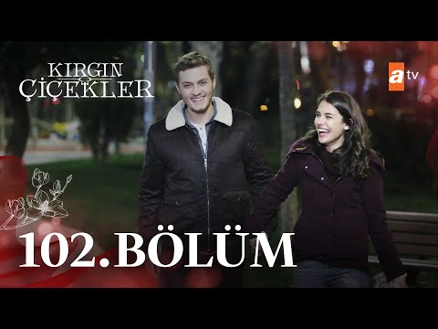 Kırgın Çiçekler 102. Bölüm @atv