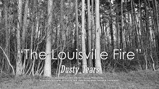 Dusty Tears - The Louisville Fire (Official Video)
