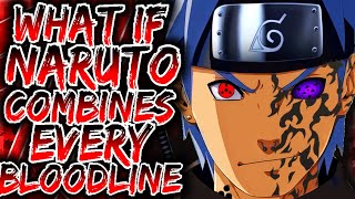 What If Naruto COMBINES Every BLOODLINE   |   Part 1