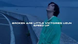 broken are little victories uzun- speed up Resimi