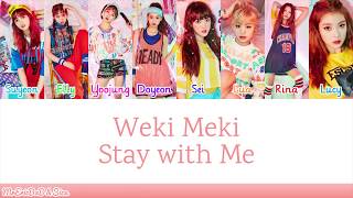 Video thumbnail of "Weki Meki (위키미키): Stay with Me Lyrics"