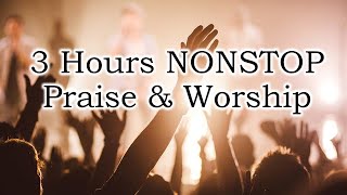 3 Hours NONSTOP Praise \& Worship (with Lyrics)