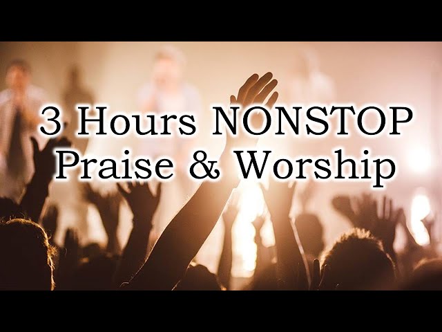 3 Hours NONSTOP Praise & Worship (with Lyrics) class=