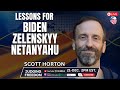 Scott horton 2023 lessons for biden zelenskyy and netanyahu