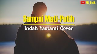 SAMPAI MATI - PUTIH | LIVE COVER INDAH YASTAMI (LIRIK)