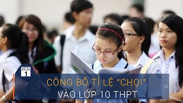 Hà Nội: Công bố tỉ lệ "chọi" vào lớp 10 THPT | VTC1