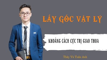 Covid 19 và sự học ! [ Buổi 25] Khoảng cách cực trị giao thoa | Thầy Vũ Tuấn Anh- Vật lý