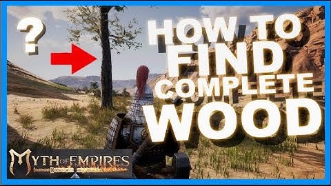 Myth of Empires HOW TO FIND COMPLETE WOOD!!