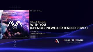 Airborn & Clara Yates - With You (Spencer Newell Extended Remix) AVA WHITE