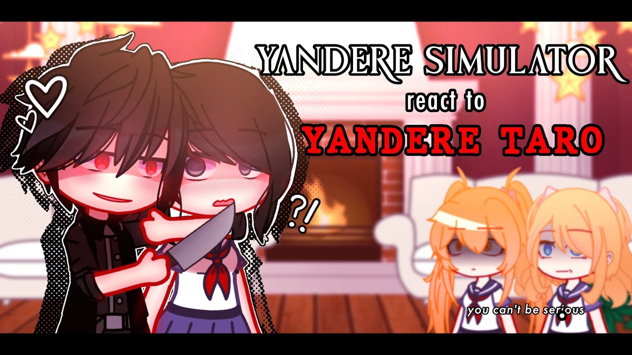✎ᝰ┆Yandere Simulator react to YANDERE TARO|| YANDERE SIMULATOR GCRV