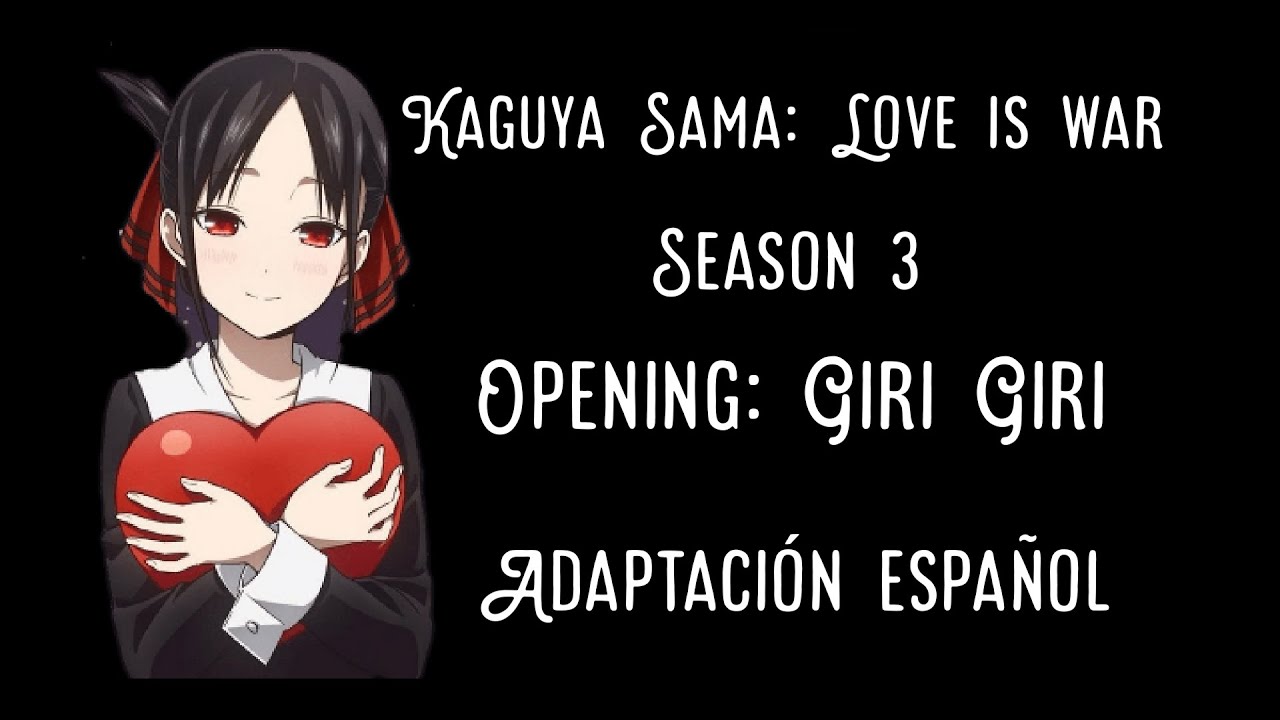 Kaguya-sama: Love is War Season 3 Opening/ GIRI GIRI Karaoke Español 