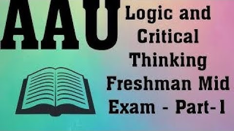 AAU Logic and Critical Thinking Freshman Mid Exam | Part 1 (With Explanation)