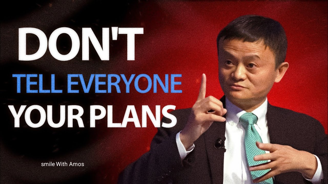 DON'T TELL EVERYONE YOUR PLANS BY JACK MA - inspirational video 