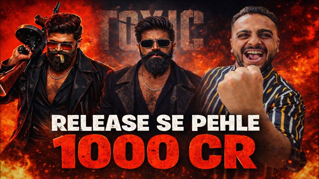 Historic - Toxic earn Massive 1000 Cr Before Release | Toxic The Movie Latest Update | Yash