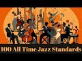 100 all time jazz standards smooth jazz jazz classics