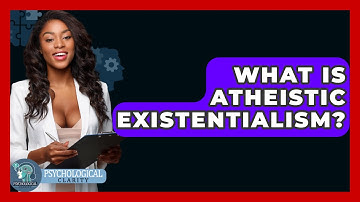 What Is Atheistic Existentialism? - Philosophy Beyond