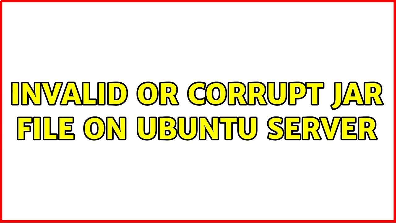Ubuntu: Invalid or corrupt jar file on Ubuntu Server - YouTube