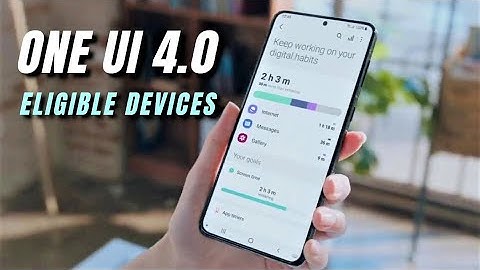 Samsung One UI 4.0 - Eligible Devices !