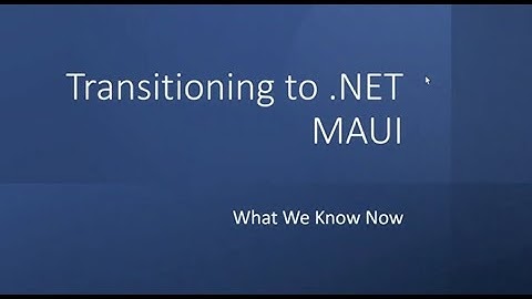 Transitioning to  NET MAUI - Mitchel Sellers - NDC Oslo 2021