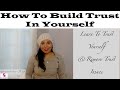 How to Remove Trust Issues &amp; Rebuild Stronger Trust In Yourself