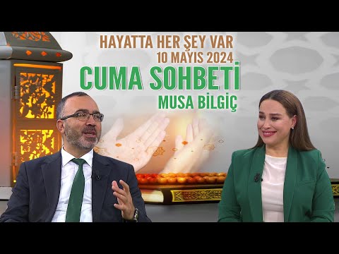 Cuma Sohbeti Hayatta Her Şey Var 10 Mayıs 2024