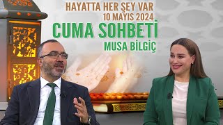 Cuma Sohbeti Hayatta Her Şey Var 10 Mayıs 2024