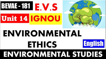 BEVAE 181 Unit - 14  Environmental Ethics I  IGNOU  BA EVS I  ENVIRONMENTAL STUDIES ( EVS )