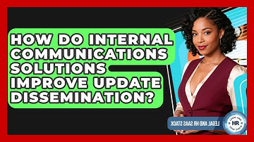 How Do Internal Communications Solutions Improve Update Dissemination? - Legal And HR SaaS Stack