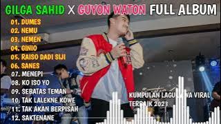GILGA SAHID X GUYON WATON FULL ALBUM TERBARU VIRAL 2023    DUMES, NEMU, NEMEN, GINIO