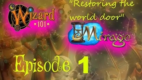 Wizard101 | Mirage | Episode 1: "Restoring the World Door!"
