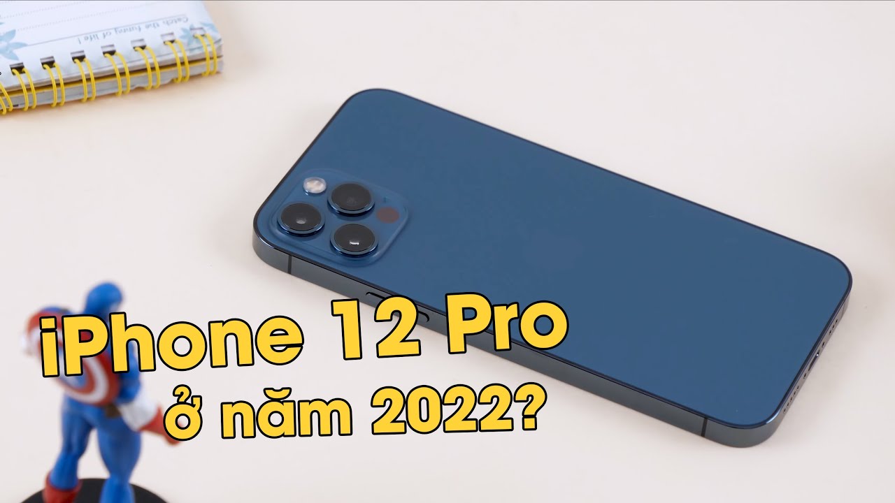 Có nên mua iPhone 12 Pro ở năm 2022???