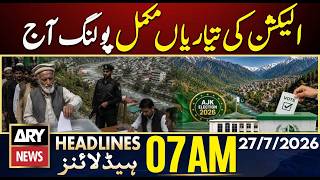 Election Preparations Complete Polling Begins Today | ARY News 7 AM Headlines | 27th July 2026