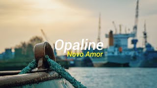 Novo Amor - Opaline (Tradução) Resimi