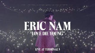 Eric Nam – Love Die Young  (Live At Terminal 5, NYC)