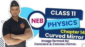 REFLECTION OF CURVED MIRROR|| Part 2 || Class 11 PHYSICS || Image formed by concave & convex mirror