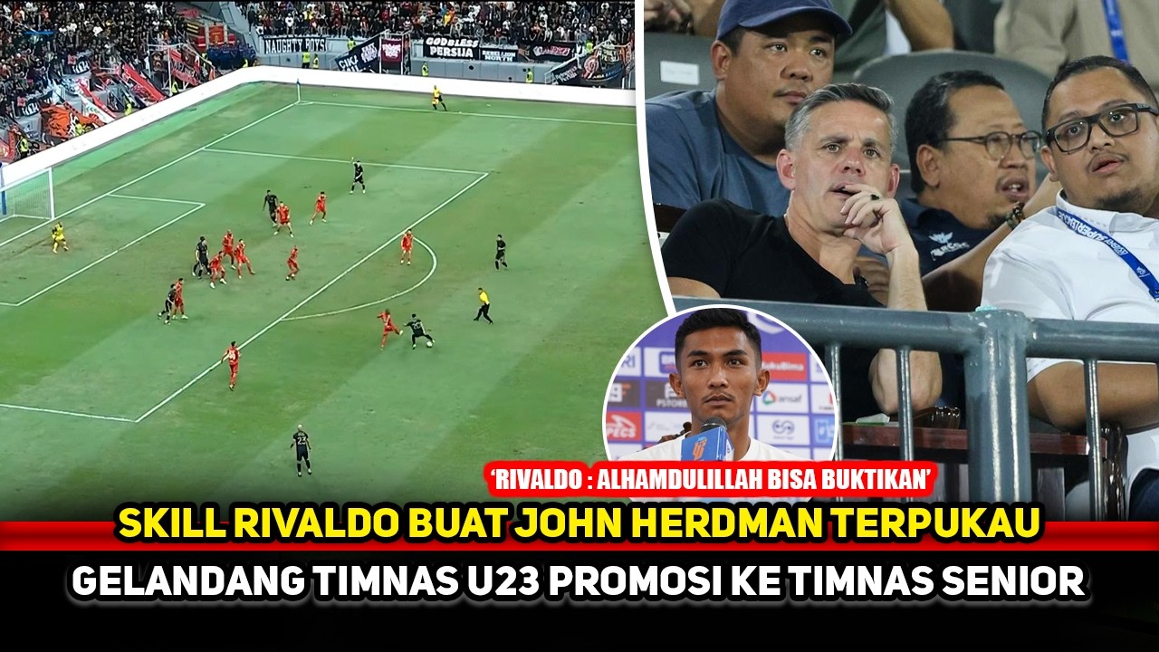 TERPESONA LIHAT WONDERKID BORNEO! John Herdman sampai bilang begini~Rivaldo naik kelas