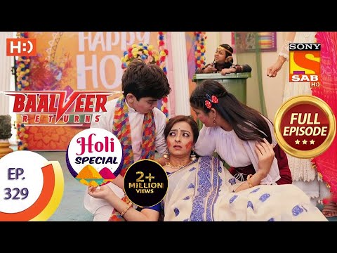 Baalveer Returns - Ep 329 - Full Episode - 26th March, 2021 - Holi Special