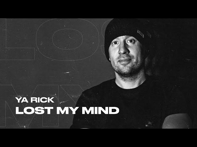 Ya Rick - Lost My Mind