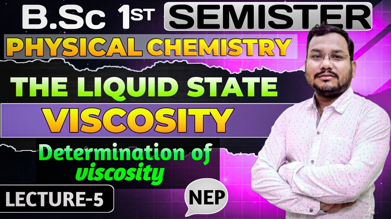 Viscosity | Determination of Viscosity | The liquid state bsc 1st ...