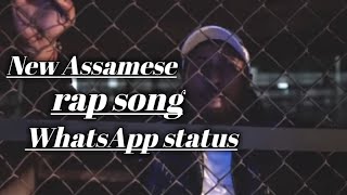 New assamese rap song whatsapp status